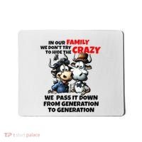 Funny Cow In Our Family We DonT Try To Hide The Crazy Mousepad thumb 0