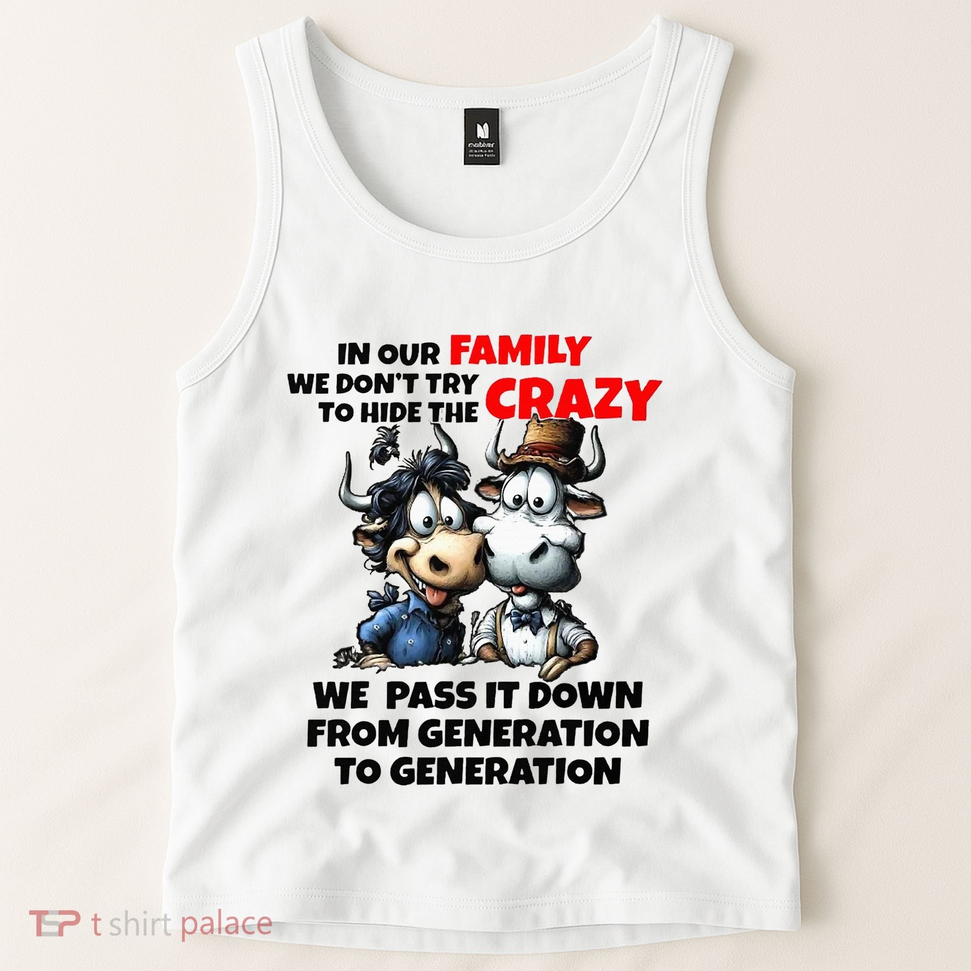 Funny Cow In Our Family We DonT Try To Hide The Crazy Tank Top
