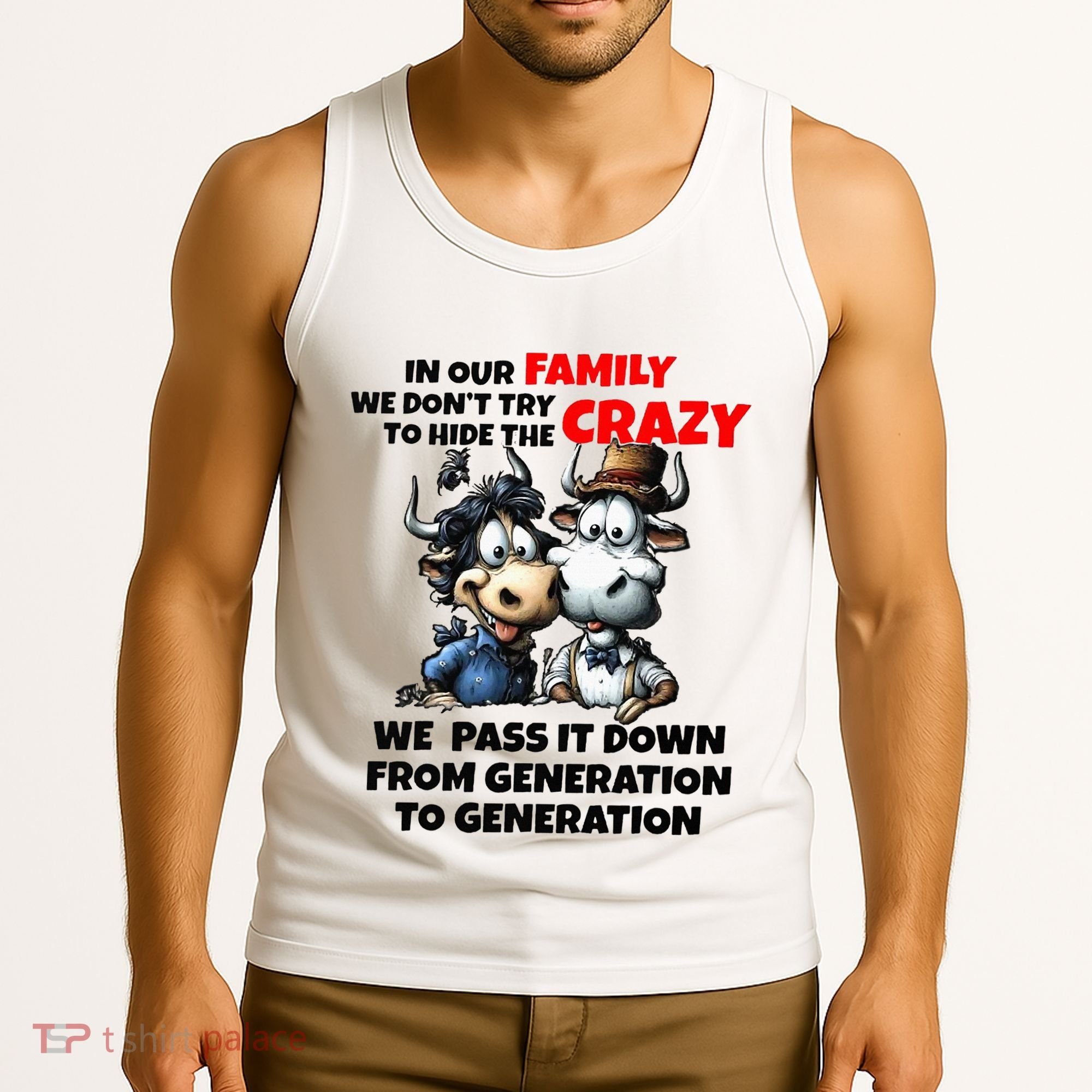 Funny Cow In Our Family We DonT Try To Hide The Crazy Tank Top