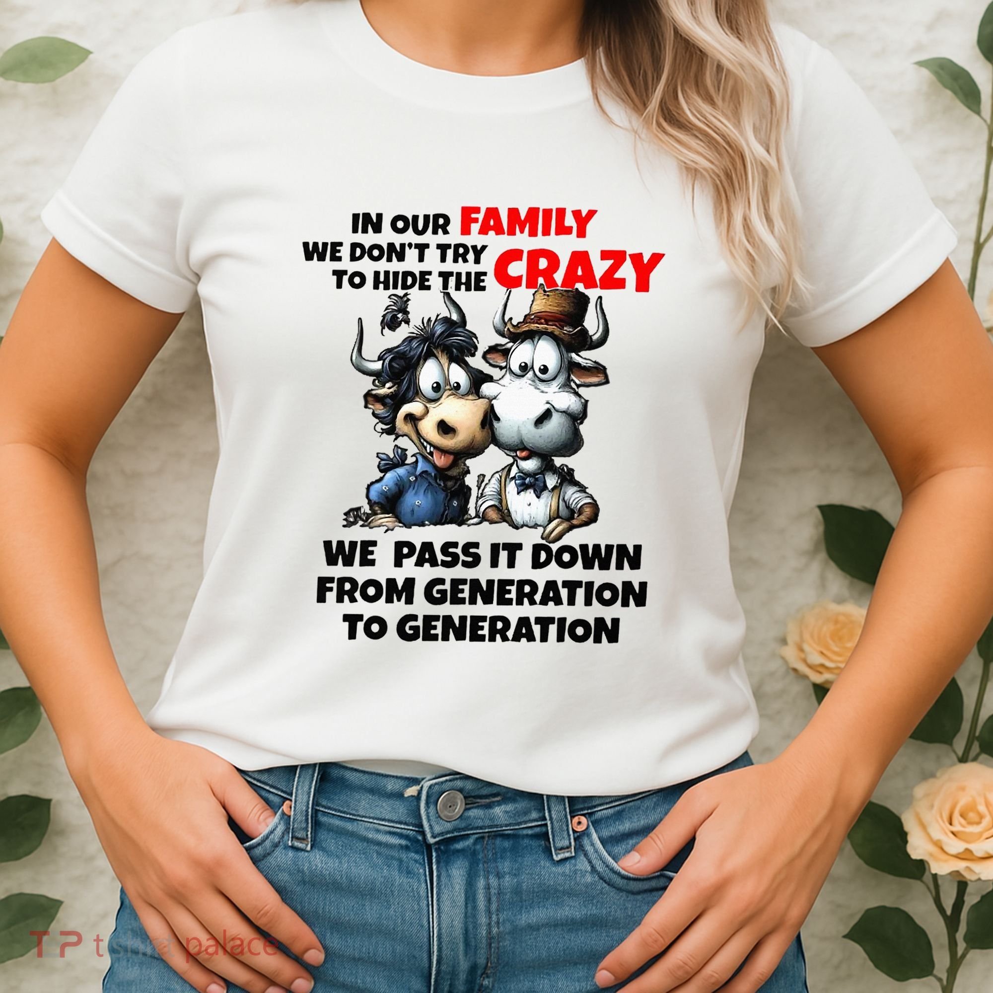 Funny Cow In Our Family We DonT Try To Hide The Crazy Women's T-Shirt