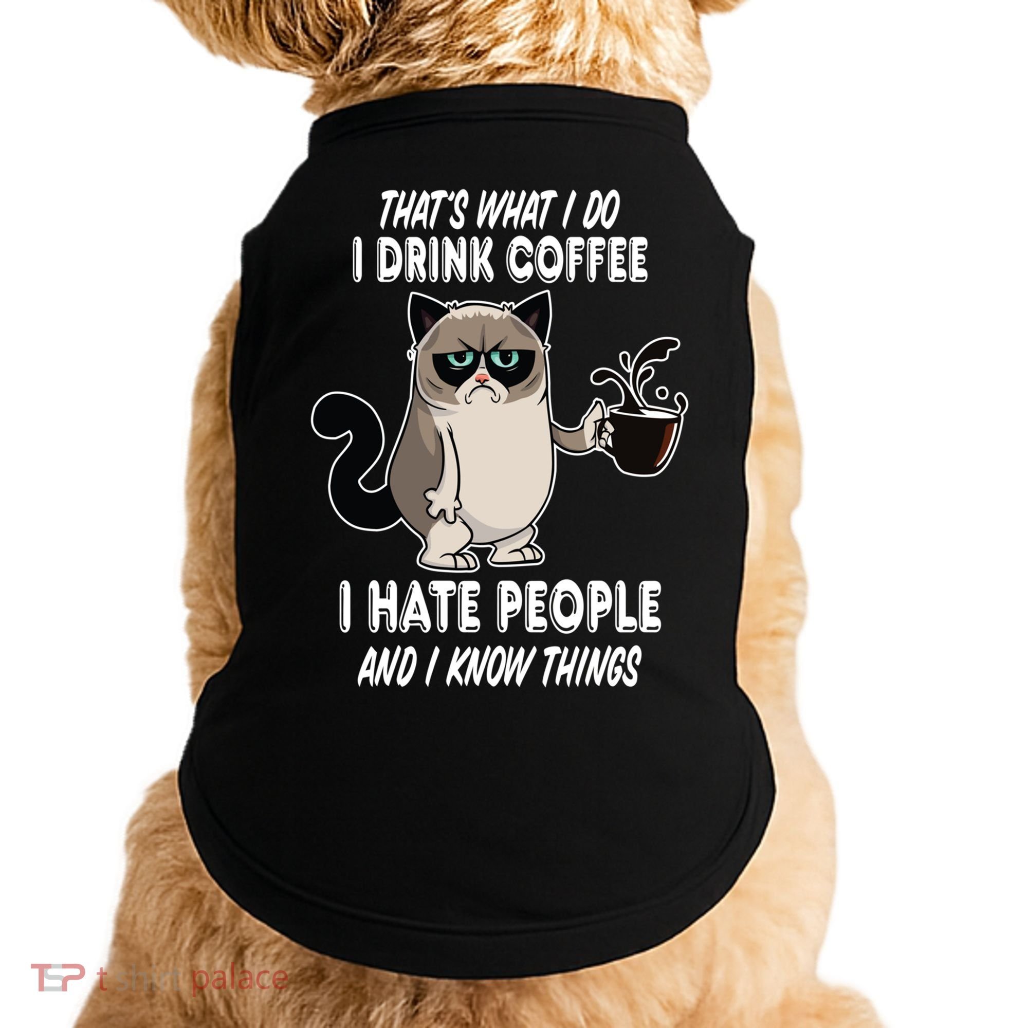 Funny Cat I Coffee Hate People And I Know Things Cat Gift Doggie Tank