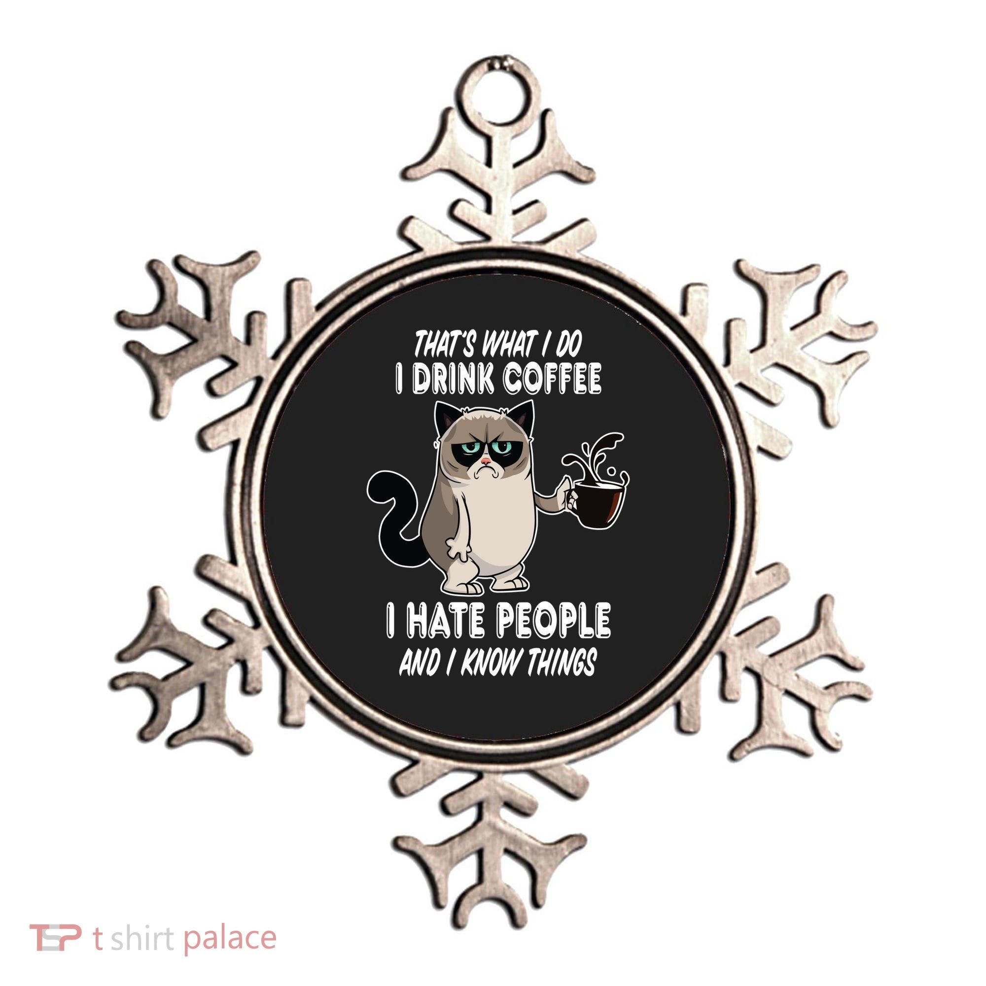 Funny Cat I Coffee Hate People And I Know Things Cat Gift Ornament