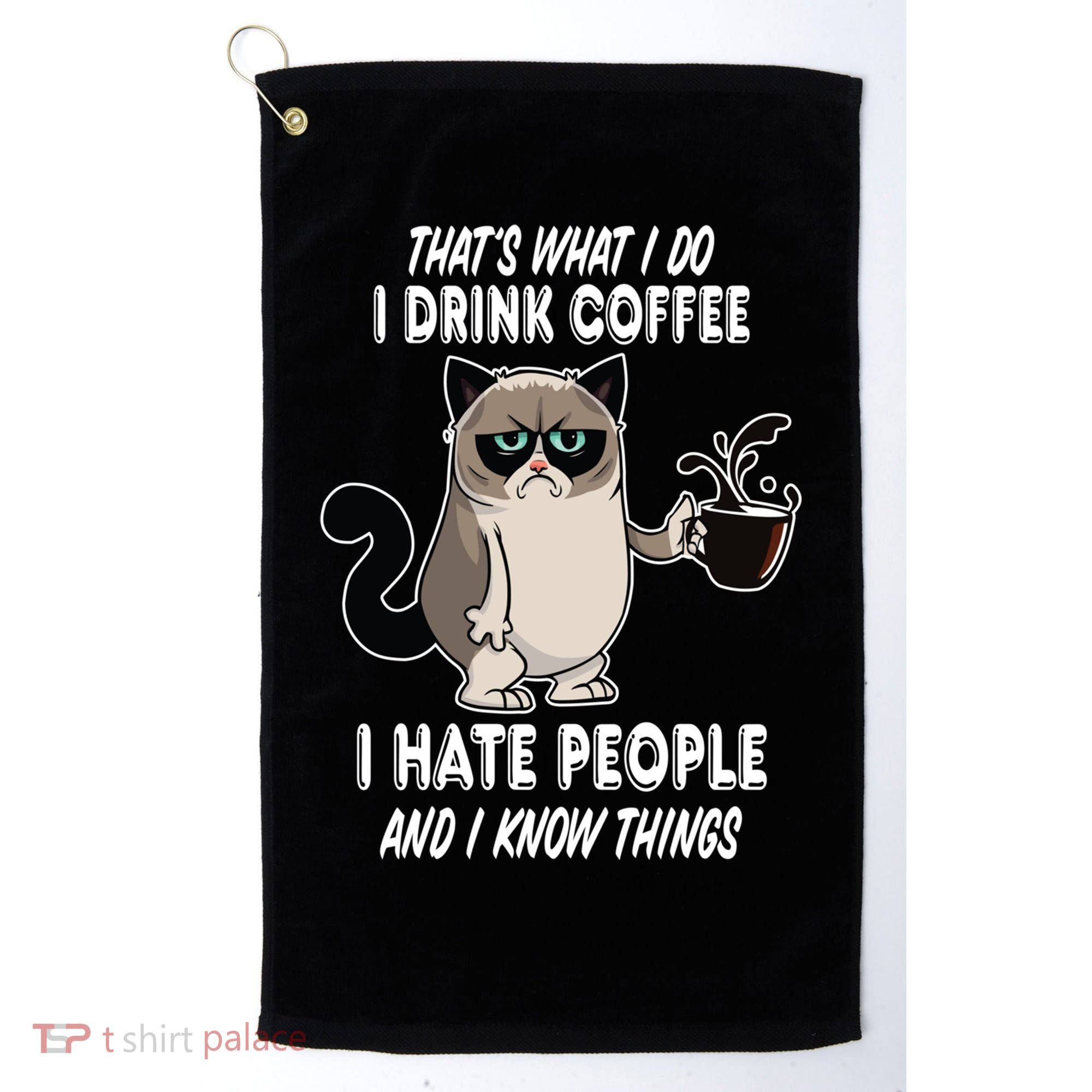 Funny Cat I Coffee Hate People And I Know Things Cat Gift Golf Towel
