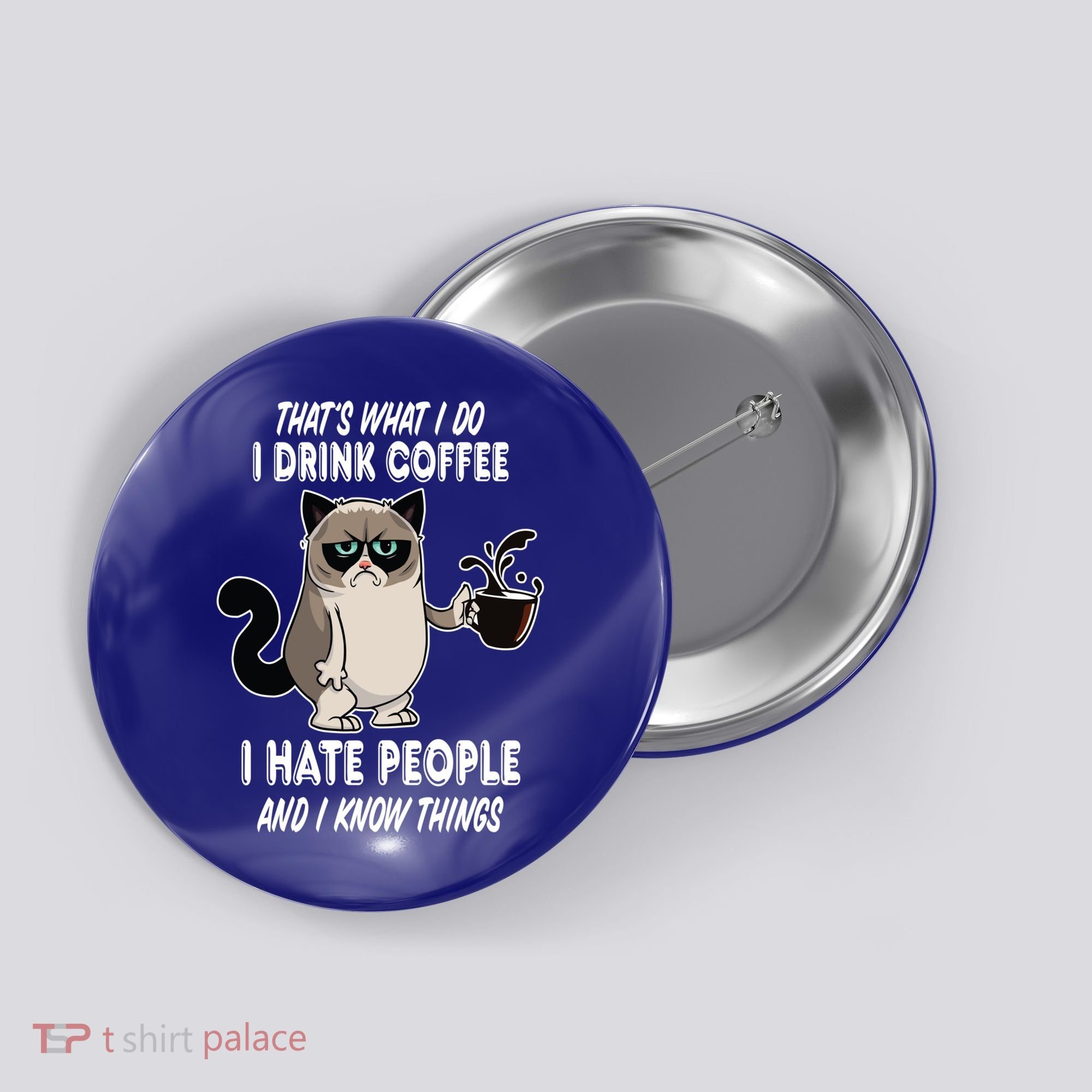 Funny Cat I Coffee Hate People And I Know Things Cat Gift Button