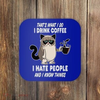 Funny Cat I Coffee Hate People And I Know Things Cat Gift Coaster