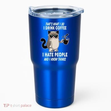 Funny Cat I Coffee Hate People And I Know Things Cat Gift Tumbler