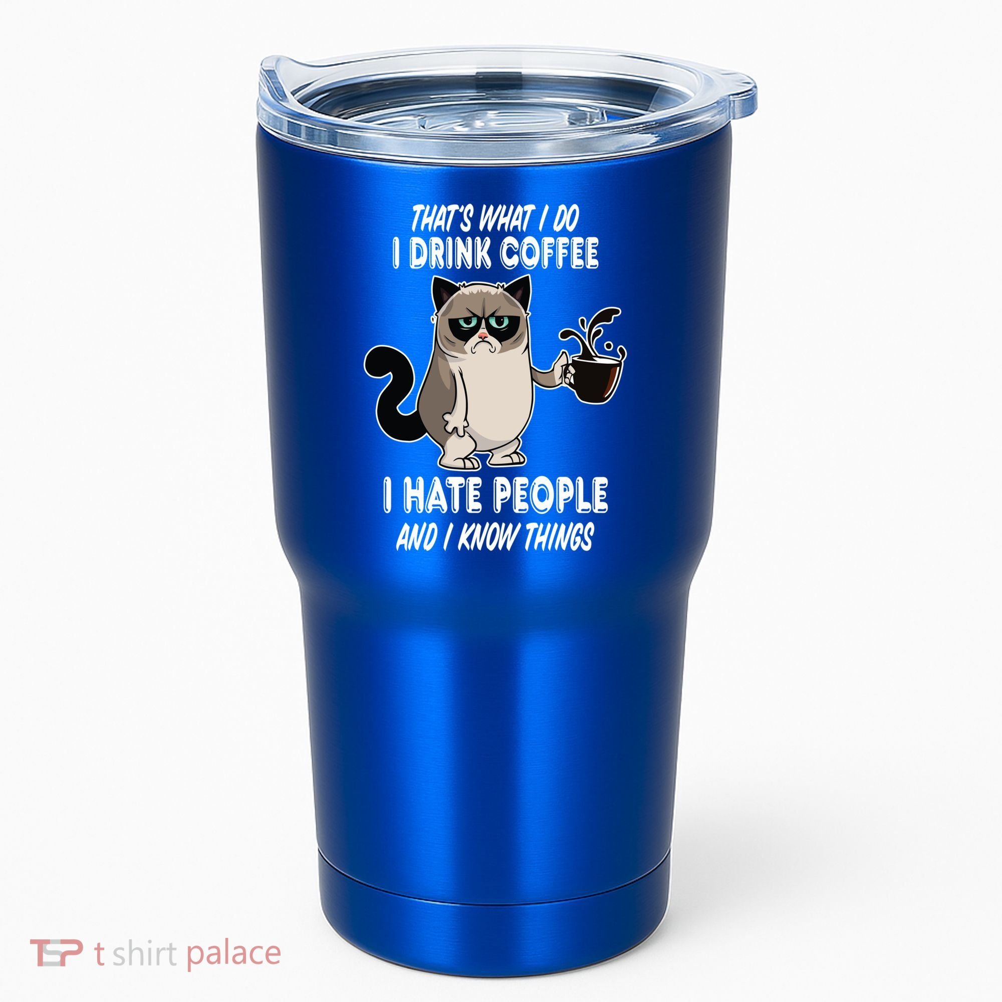 Funny Cat I Coffee Hate People And I Know Things Cat Gift Tumbler
