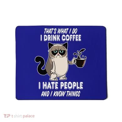 Funny Cat I Coffee Hate People And I Know Things Cat Gift Mousepad