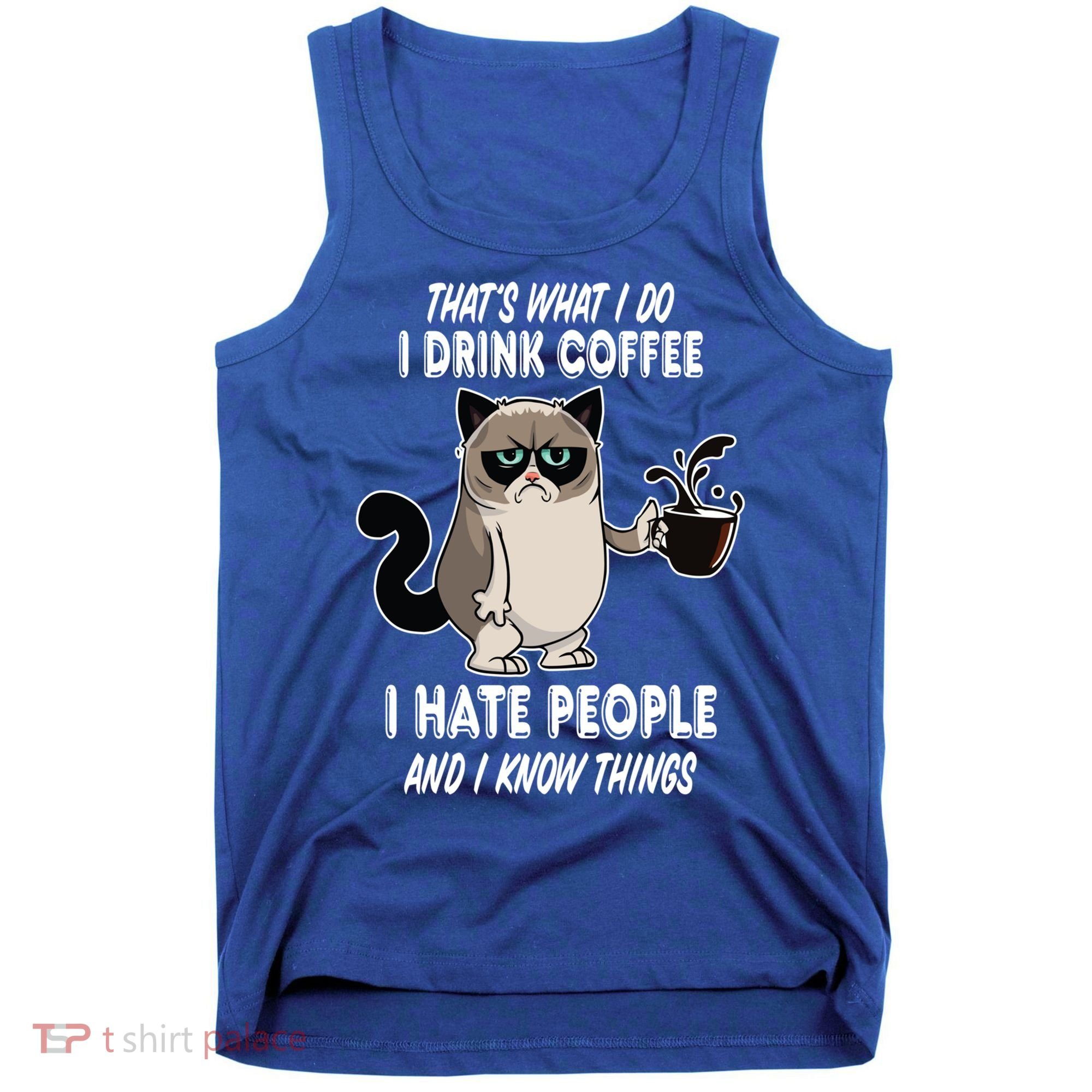 Funny Cat I Coffee Hate People And I Know Things Cat Gift Tank Top