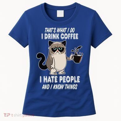 Funny Cat I Coffee Hate People And I Know Things Cat Gift Women's T-Shirt