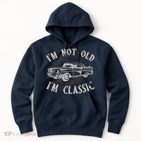 Funny Car Im Not Old Im Classic Old Man Gift Hoodie thumb 0