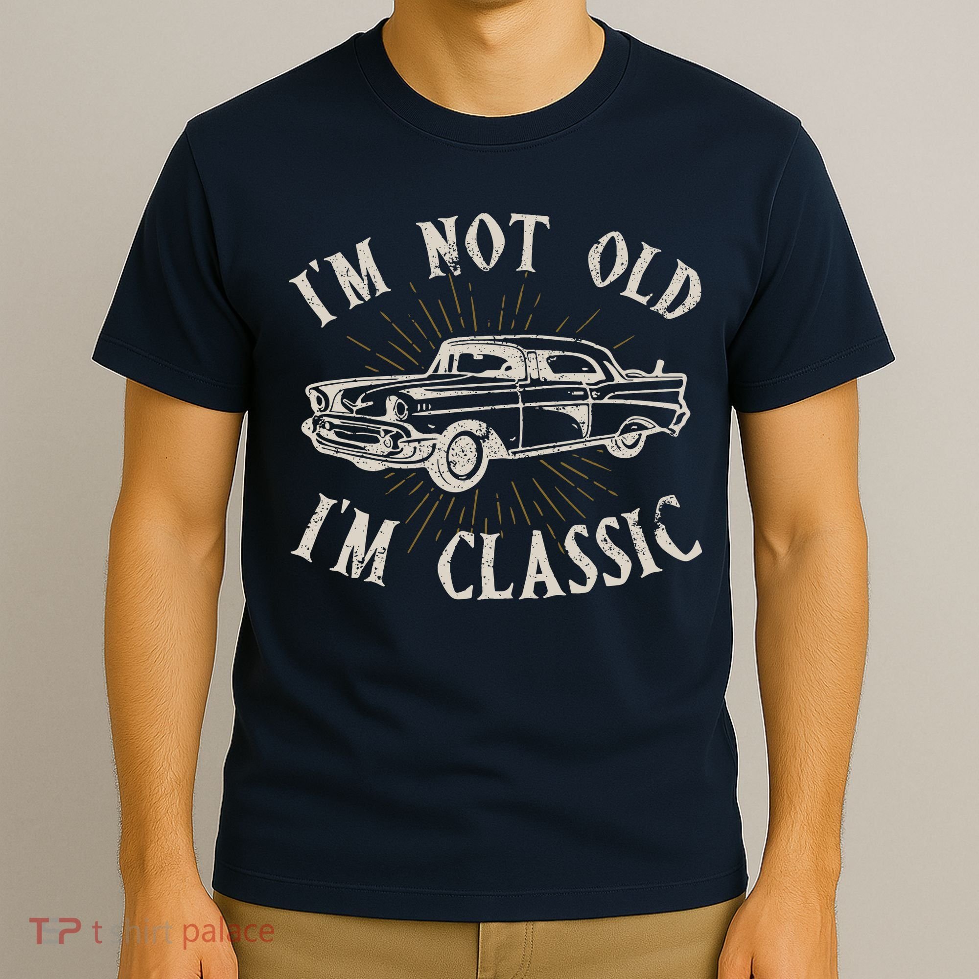 Funny Car Im Not Old Im Classic Old Man Gift T-Shirt