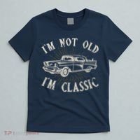 Funny Car Im Not Old Im Classic Old Man Gift T-Shirt thumb 5