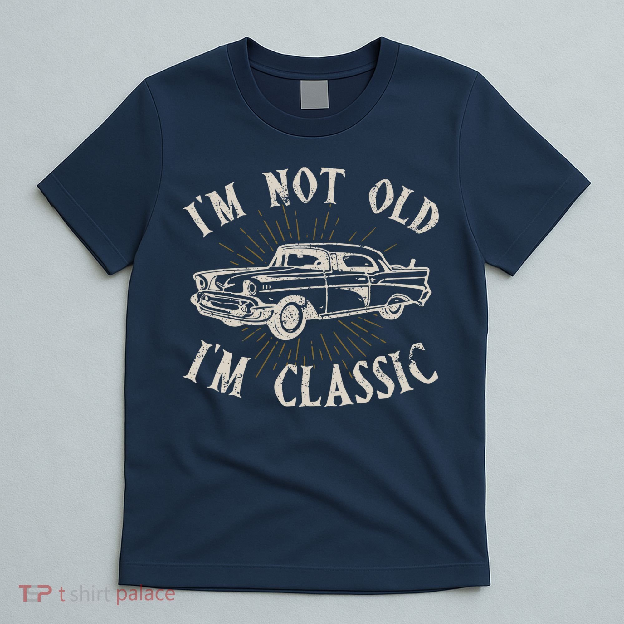 Funny Car Im Not Old Im Classic Old Man Gift T-Shirt