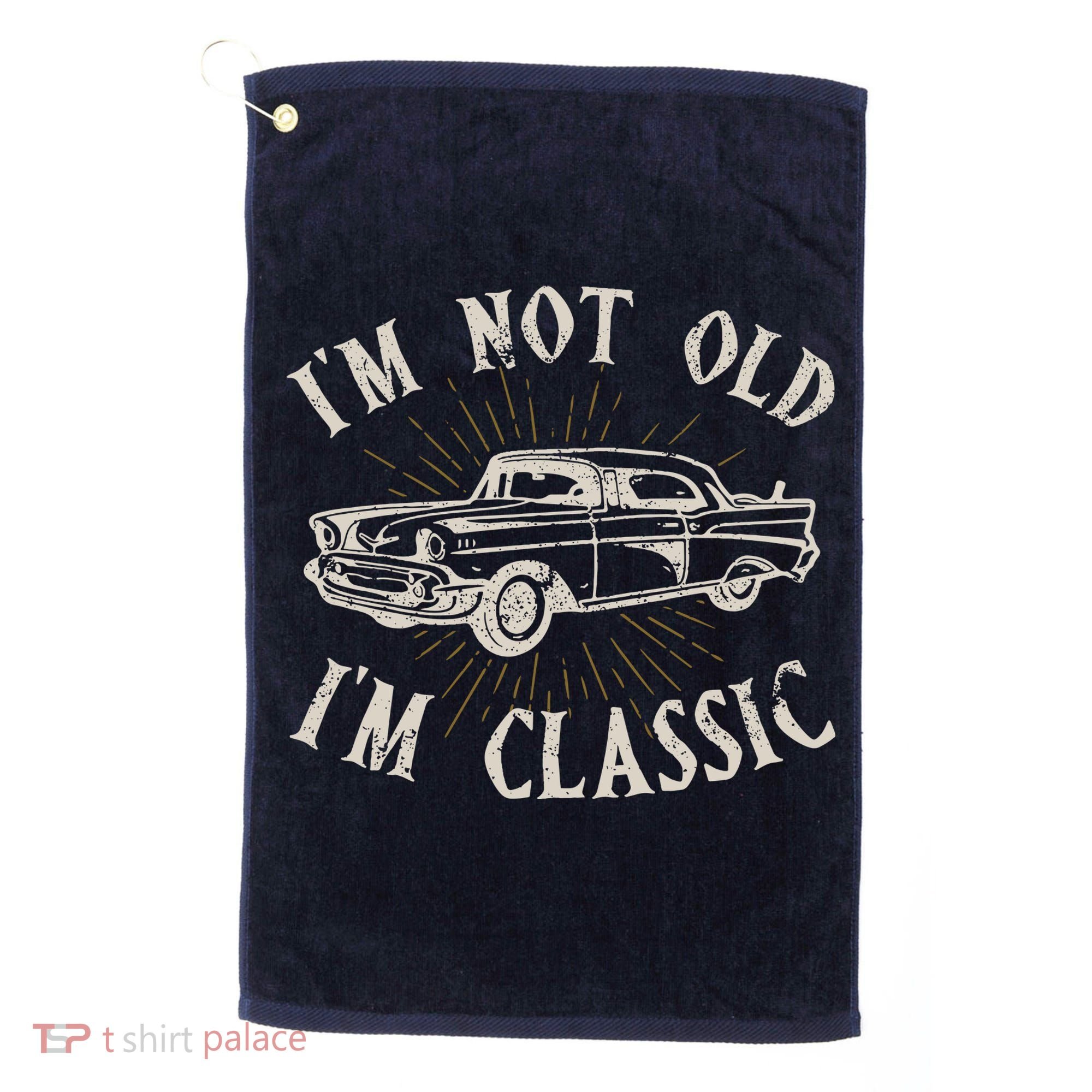 Funny Car Im Not Old Im Classic Old Man Gift Golf Towel