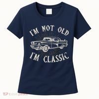 Funny Car Im Not Old Im Classic Old Man Gift Women's T-Shirt thumb 0