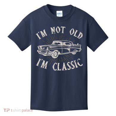 Funny Car Im Not Old Im Classic Old Man Gift Kids T-Shirt