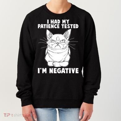 Funny Cat I Had My Patience Tested I'm Negative Women's Sweatshirt