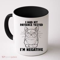 Funny Cat I Had My Patience Tested I'm Negative Coffee Mug thumb 0