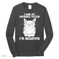 Funny Cat I Had My Patience Tested I'm Negative Long Sleeve Shirt thumb 0