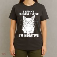 Funny Cat I Had My Patience Tested I'm Negative T-Shirt thumb 4