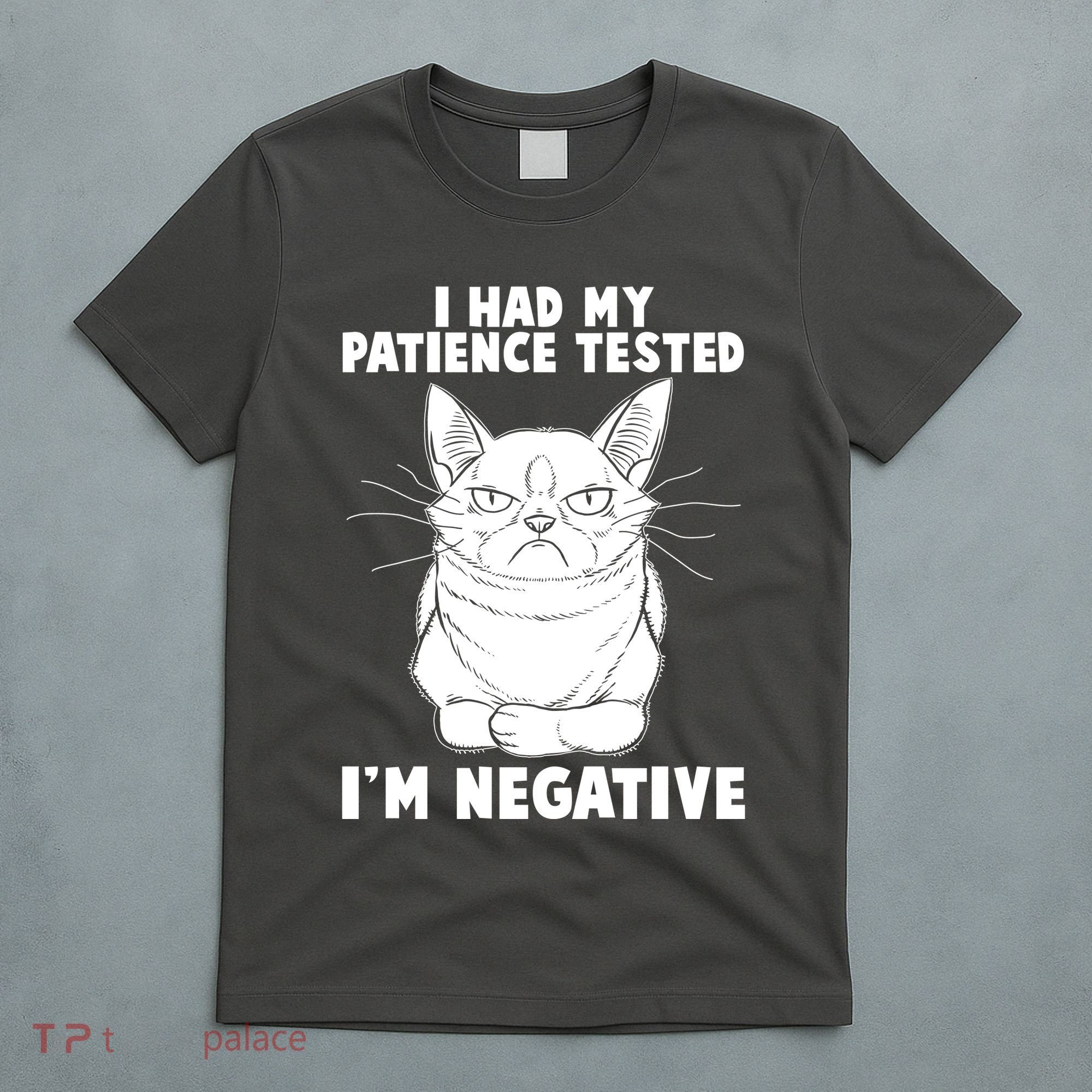 Funny Cat I Had My Patience Tested I'm Negative T-Shirt
