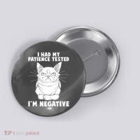 Funny Cat I Had My Patience Tested I'm Negative Button thumb 0