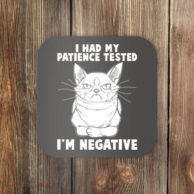 Funny Cat I Had My Patience Tested I'm Negative Coaster