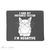 Funny Cat I Had My Patience Tested I'm Negative Mousepad thumb 0