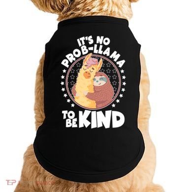 Funny Cute It's No ProbLlama To Be Kind Doggie Tank