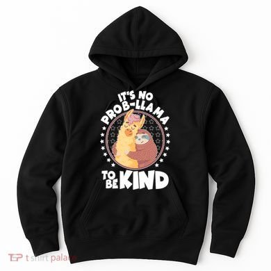 Funny Cute It's No ProbLlama To Be Kind Hoodie