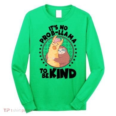 Funny Cute It's No ProbLlama To Be Kind Long Sleeve Shirt