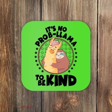 Funny Cute It's No ProbLlama To Be Kind Coaster
