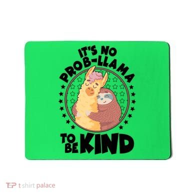 Funny Cute It's No ProbLlama To Be Kind Mousepad