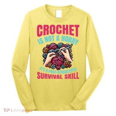Funny Crochet Is Not A Hobby Long Sleeve Shirt
