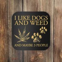 Funny Cannabis I Like Dogs And Weed And Maybe 3 People Gift Coaster thumb 0