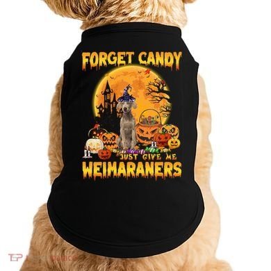 Forget Candy Just Give Me Weimaraners Pumpkin Halloween Gift Doggie Tank