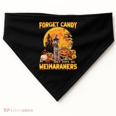 Forget Candy Just Give Me Weimaraners Pumpkin Halloween Gift USA-Made Doggie Bandana