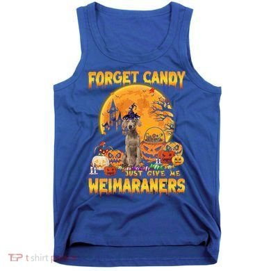 Forget Candy Just Give Me Weimaraners Pumpkin Halloween Gift Tank Top
