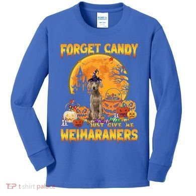 Forget Candy Just Give Me Weimaraners Pumpkin Halloween Gift Kids Long Sleeve Shirt