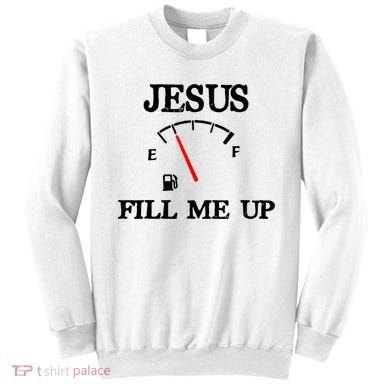 Funny Christian Jesus Fill Me Up Sweatshirt