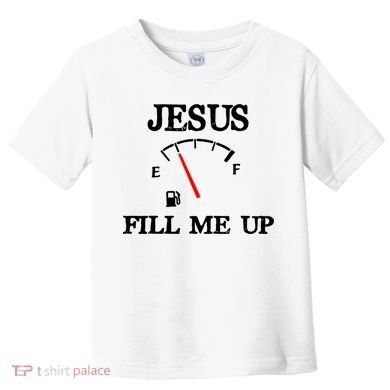 Funny Christian Jesus Fill Me Up Toddler T-Shirt
