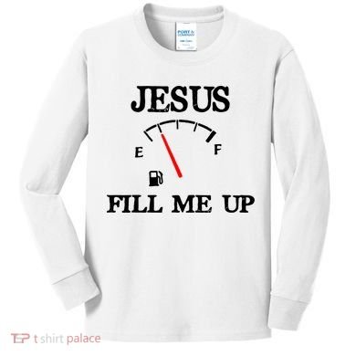 Funny Christian Jesus Fill Me Up Kids Long Sleeve Shirt