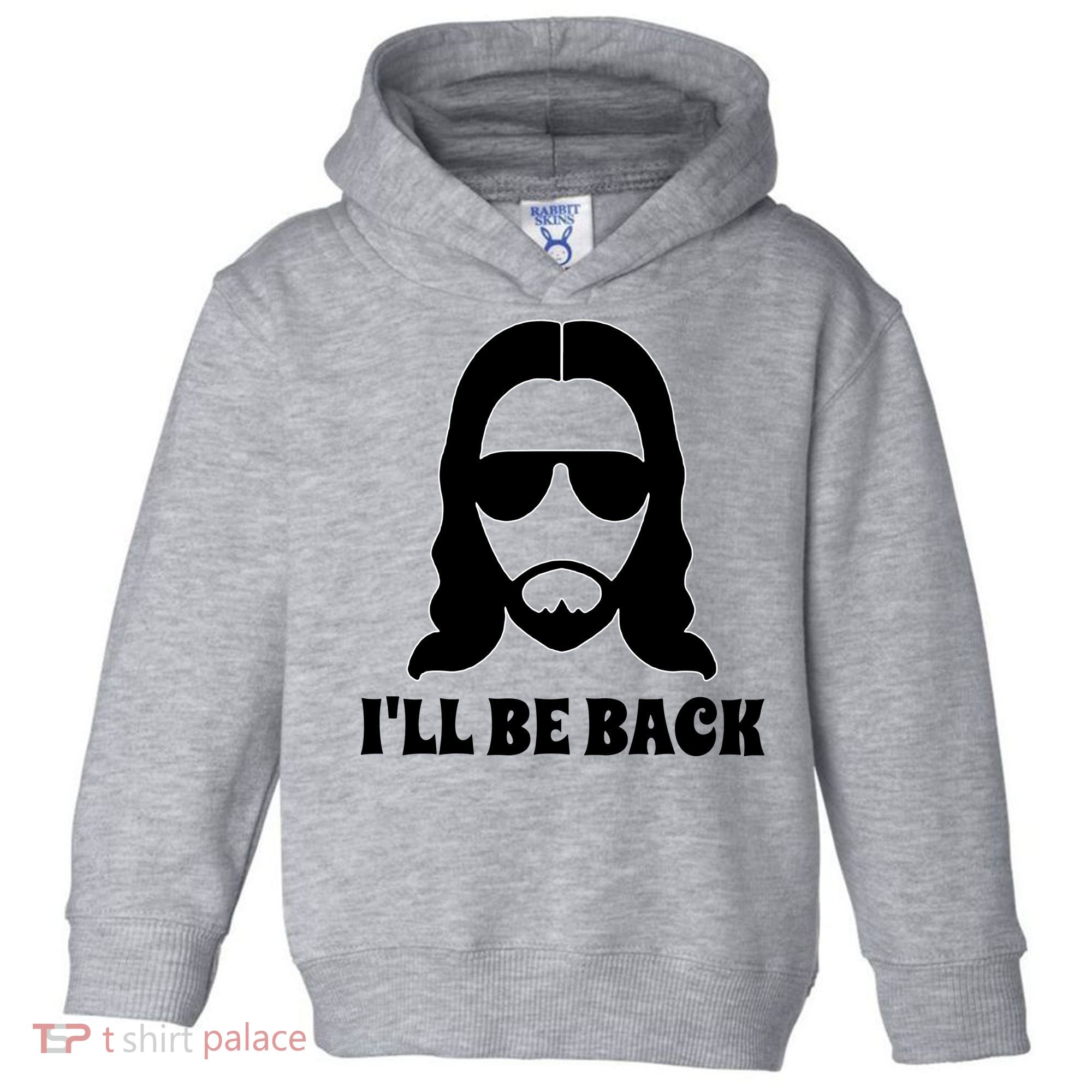 Funny Christian Jesus I'll Be Back Toddler Hoodie