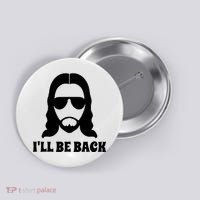 Funny Christian Jesus I'll Be Back Button thumb 0