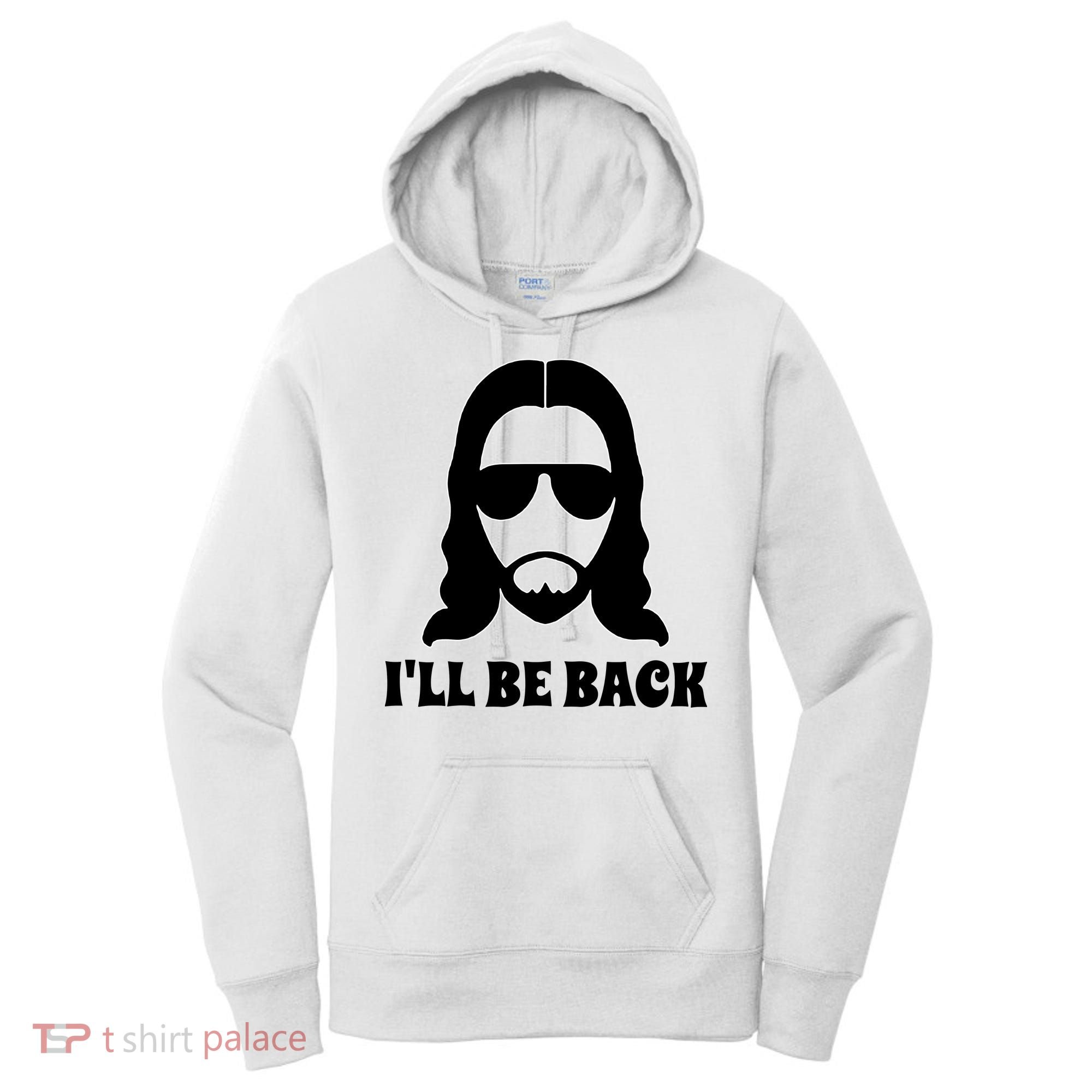 Funny Christian Jesus I'll Be Back Women's Hoodie