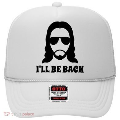 Funny Christian Jesus I'll Be Back Hat