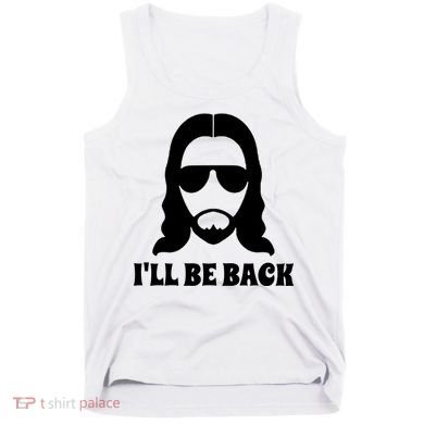 Funny Christian Jesus I'll Be Back Tank Top