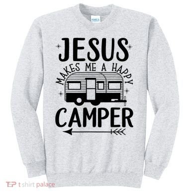 Funny Christian Jesus Makes Me A Happy Camper Sweatshirt