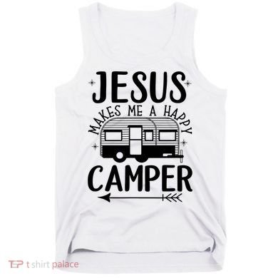 Funny Christian Jesus Makes Me A Happy Camper Tank Top
